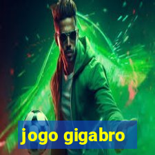 jogo gigabro